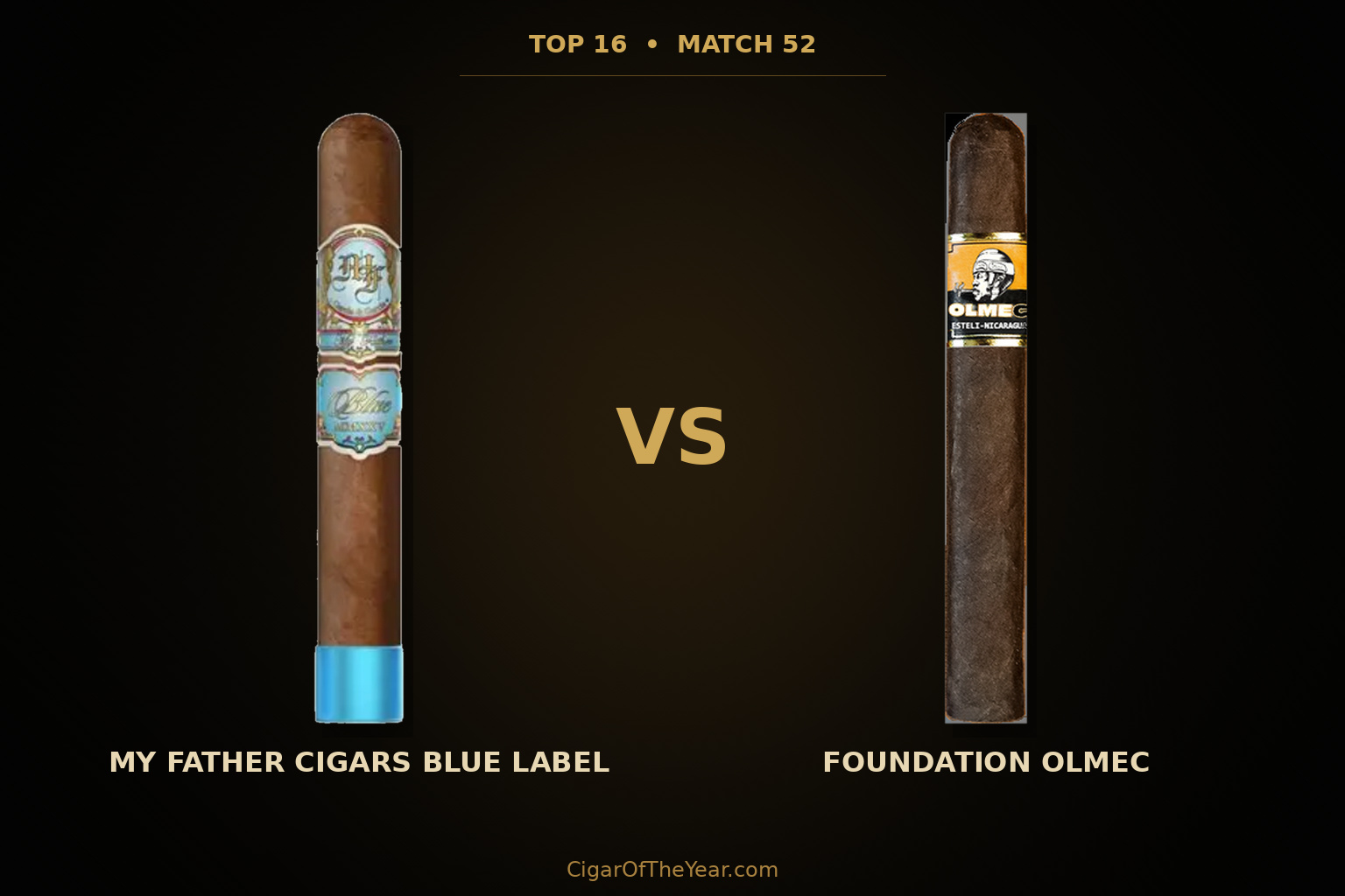 My Father Cigars Blue Label vs Foundation Olmec in Match M52